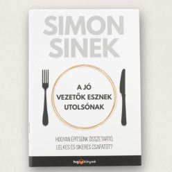 A jó vezetők esznek utolsónak Simon Sinek keménytáblás könyv a sikeres vezetésről HVG Könyvek