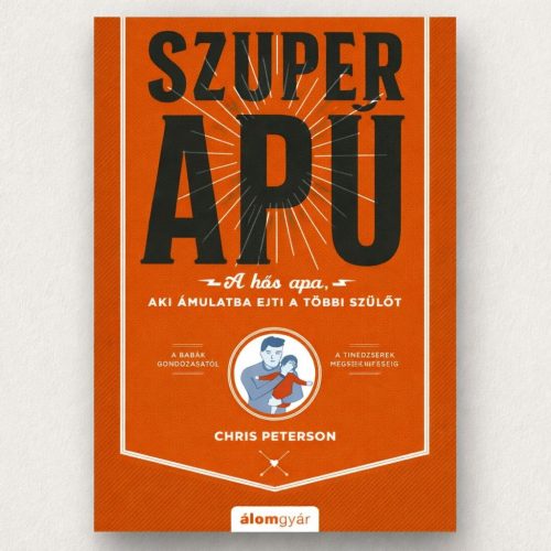 Szuperapu Chris Peterson könyv hős apukáknak puha kötésben Álomgyár Kiadó