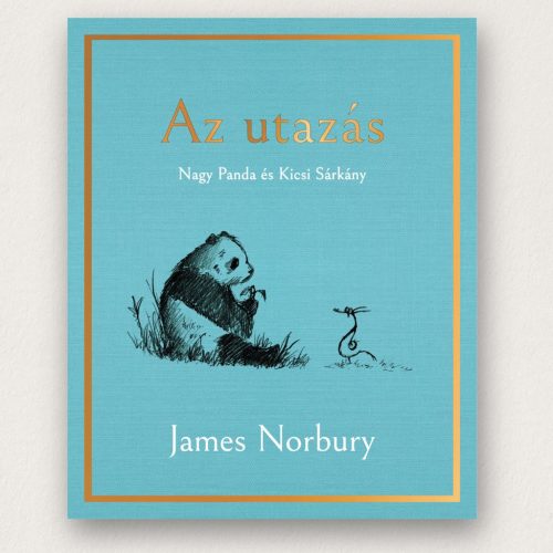 Az utazás Nagy Panda és Kicsi Sárkány keménytáblás illusztrált könyv ajándékba