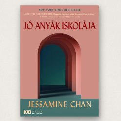 Jó anyák iskolája Jessamine Chan keménytáblás regény anyaságról és disztópiáról