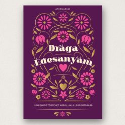 Drága édesanyám 15 megható történet keménytáblás könyv irodalmi válogatás