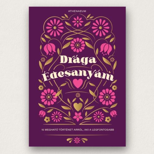Drága édesanyám 15 megható történet keménytáblás könyv irodalmi válogatás