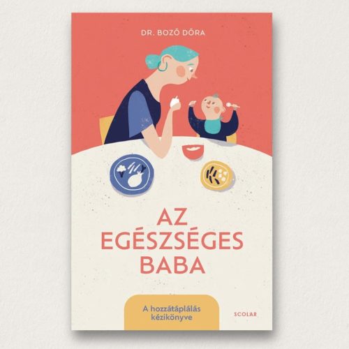 Az egészséges baba hozzátáplálási kézikönyv Dr. Bozó Dóra puha kötésű könyv ajándékba