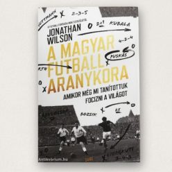 A magyar futball aranykora Jonathan Wilson puha kötésű könyv a magyar foci történetéről