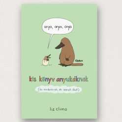 Anya anya anya Liz Climo illusztrált könyv édesanyáknak keménytáblás kiadás
