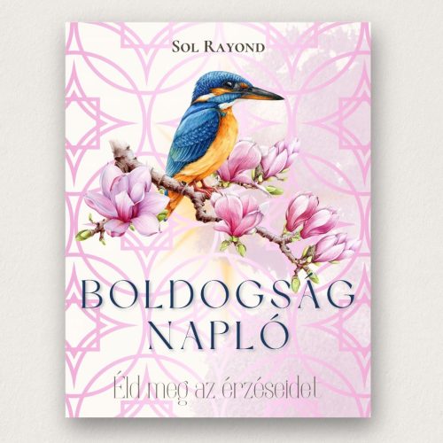 Boldogságnapló Sol Rayond puha kötésű önismereti napló és boldogságtervező