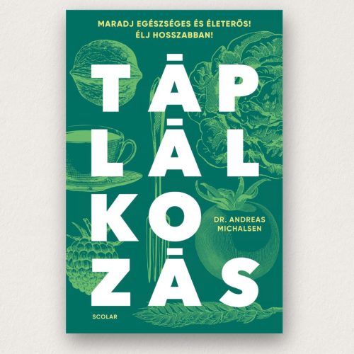 Dr. Andreas Michalsen: Táplálkozás – Maradj egészséges és életerős! Élj hosszabban! könyv